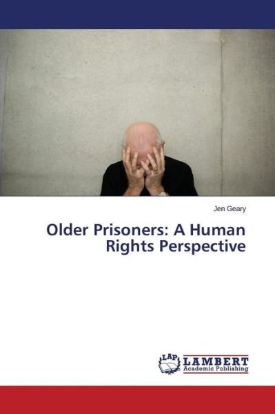 Cover for Geary Jen · Older Prisoners: a Human Rights Perspective (Paperback Bog) (2015)