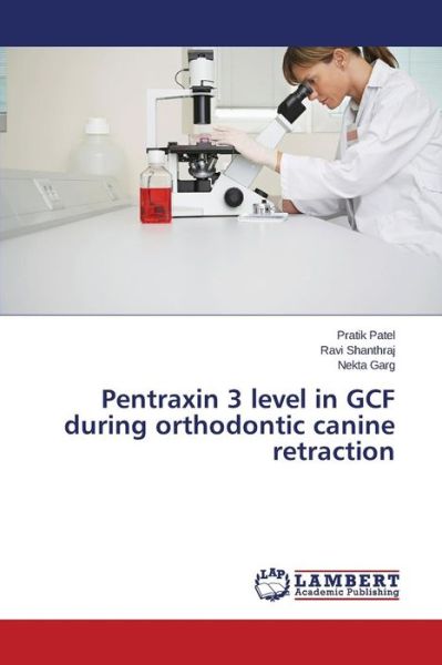 Cover for Patel Pratik · Pentraxin 3 Level in Gcf During Orthodontic Canine Retraction (Paperback Book) (2015)