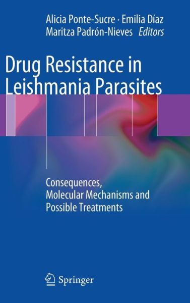 Cover for Alicia Ponte-sucre · Drug Resistance in Leishmania Parasites: Consequences, Molecular Mechanisms and Possible Treatments (Hardcover Book) (2012)