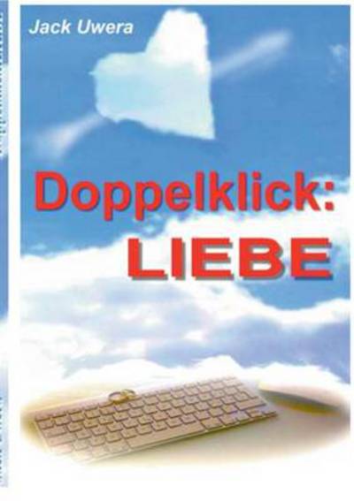 Cover for Jack Uwera · Doppelklick: Liebe (Paperback Book) (2013)