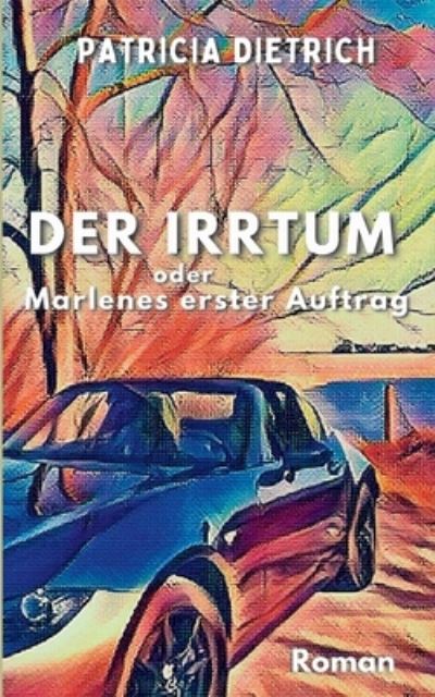 Cover for Patricia Dietrich · Der Irrtum oder Marlenes erster Auftrag (Paperback Book) (2023)