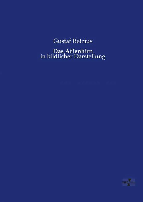 Das Affenhirn: in Bildlicher Darstellung - Gustaf Retzius - Books - Vero Verlag GmbH & Co. KG - 9783737202381 - November 11, 2019