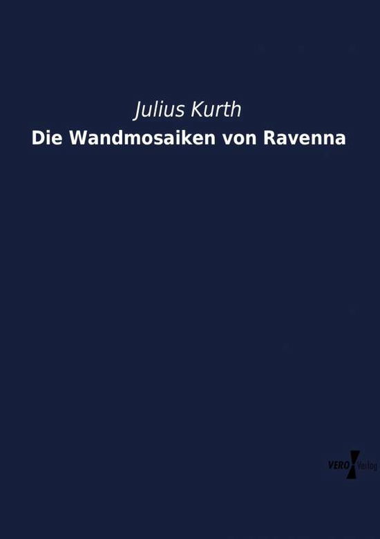 Cover for Julius Kurth · Die Wandmosaiken Von Ravenna (Paperback Book) (2019)