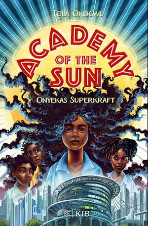Academy Of The Sun. Onyekas Superkraft - Tola Okogwu - Books -  - 9783737343381 - 