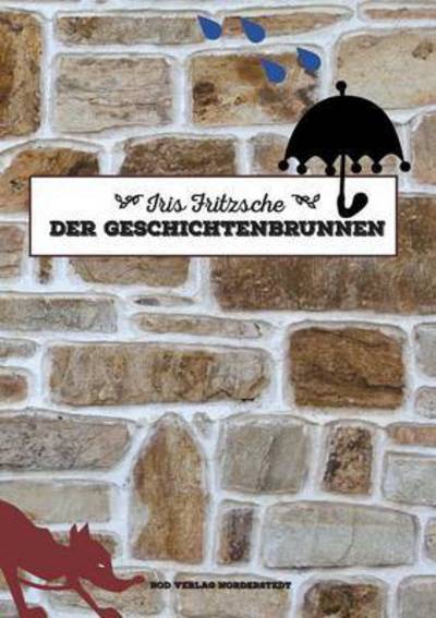 Cover for Iris Fritzsche · Der Geschichtenbrunnen (Paperback Book) (2015)