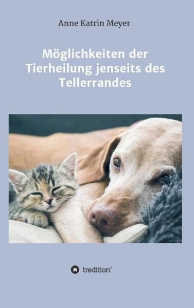 Möglichkeiten der Tierheilung jen - Meyer - Bücher -  - 9783746943381 - 5. Juli 2018