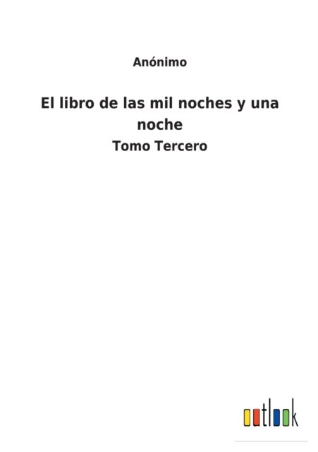 Cover for Anonimo · El libro de las mil noches y una noche: Tomo Tercero (Pocketbok) (2021)