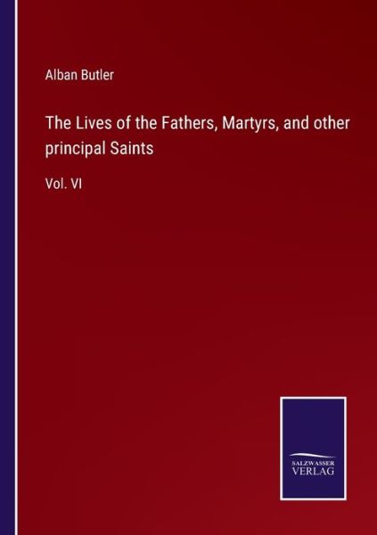 Cover for Alban Butler · The Lives of the Fathers, Martyrs, and other principal Saints (Paperback Book) (2022)