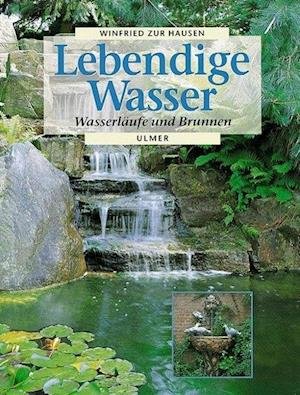 Cover for Winfried ZurHausen · Lebendige Wasser. Wasserläufe und Brunnen (Hardcover Book) (1998)