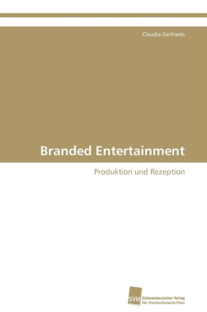 Cover for Claudia Gerhards · Branded Entertainment: Produktion Und Rezeption (Paperback Book) [German edition] (2009)
