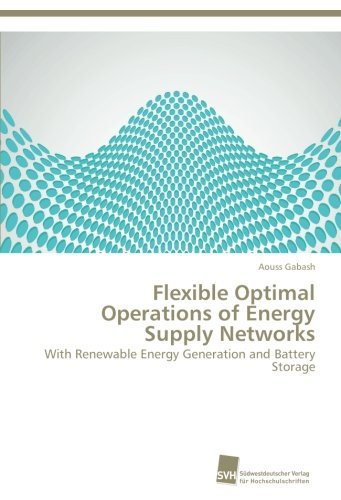 Cover for Aouss Gabash · Flexible Optimal Operations of Energy Supply Networks: with Renewable Energy Generation and Battery Storage (Paperback Bog) (2014)