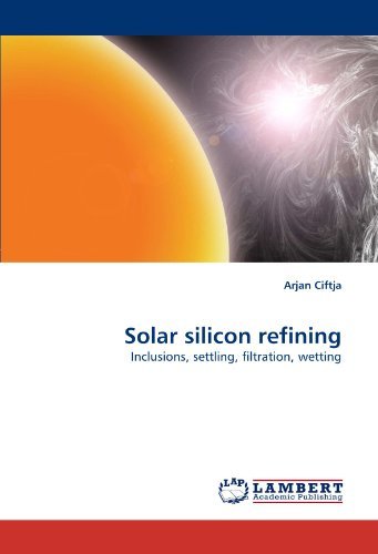 Cover for Arjan Ciftja · Solar Silicon Refining: Inclusions, Settling, Filtration, Wetting (Pocketbok) (2010)