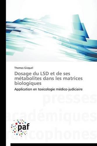 Cover for Gicquel Thomas · Dosage Du Lsd et De Ses Métabolites Dans Les Matrices Biologiques (Paperback Bog) [French edition] (2018)