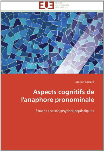 Cover for Marion Fossard · Aspects Cognitifs De L'anaphore Pronominale: Etudes (Neuro)psycholinguistiques (Paperback Book) [French edition] (2018)