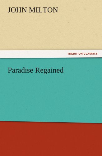 Paradise Regained (Tredition Classics) - John Milton - Books - tredition - 9783842436381 - November 5, 2011