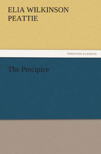 Cover for Elia Wilkinson Peattie · The Precipice (Tredition Classics) (Paperback Book) (2011)