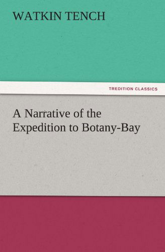 Cover for Watkin Tench · A Narrative of the Expedition to Botany-bay (Tredition Classics) (Paperback Book) (2011)