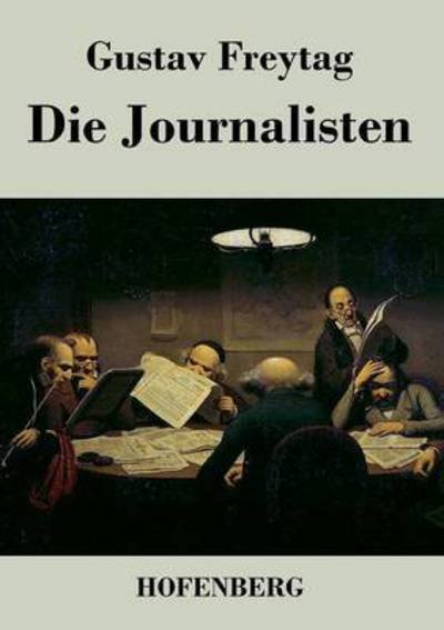 Cover for Gustav Freytag · Die Journalisten (Taschenbuch) (2016)