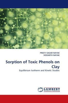 Cover for Siddarth Nayak · Sorption of Toxic Phenols on Clay: Equilibrium Isotherm and Kinetic Studies (Paperback Book) (2010)