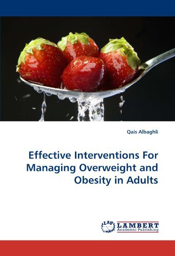 Effective Interventions for Managing Overweight and Obesity in Adults - Qais Albaghli - Bøger - LAP LAMBERT Academic Publishing - 9783844304381 - 31. januar 2011