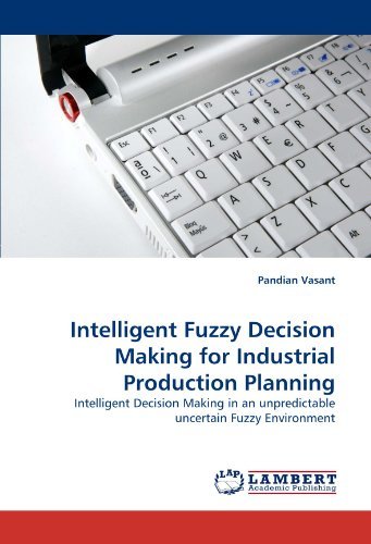 Cover for Pandian Vasant · Intelligent Fuzzy Decision Making for Industrial Production Planning: Intelligent Decision Making in an Unpredictable Uncertain Fuzzy Environment (Paperback Book) (2011)