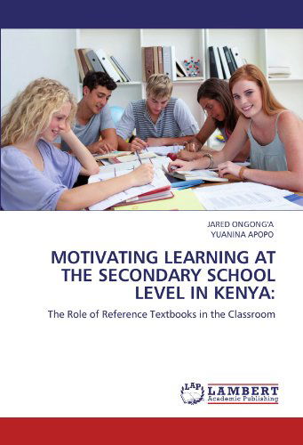 Cover for Yuanina Apopo · Motivating Learning at the Secondary School Level in Kenya:: the Role of Reference Textbooks in the Classroom (Paperback Bog) (2011)