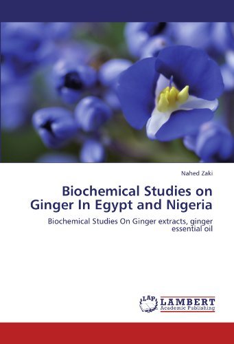 Cover for Nahed Zaki · Biochemical Studies on Ginger in Egypt and Nigeria: Biochemical Studies on Ginger Extracts, Ginger Essential Oil (Paperback Book) (2011)