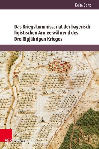 Cover for Keita Saito · Das Kriegskommissariat der bayerisch-ligistischen Armee wahrend des Dreißigjahrigen Krieges (Hardcover Book) (2020)