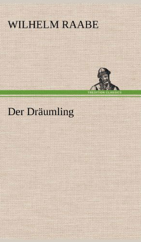 Der Draumling - Wilhelm Raabe - Books - TREDITION CLASSICS - 9783847259381 - May 11, 2012