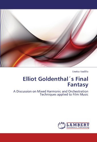 Cover for Eneko Vadillo · Elliot Goldenthal's Final Fantasy: a Discussion on Mixed Harmonic and Orchestration Techniques Applied to Film Music (Paperback Book) (2011)