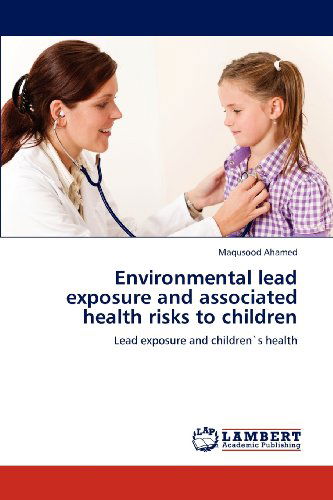 Cover for Maqusood Ahamed · Environmental Lead Exposure and Associated Health Risks to Children: Lead Exposure and Children's Health (Taschenbuch) (2012)