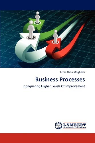 Cover for Feras Abou Moghdeb · Business Processes: Conquering Higher Levels of Improvement (Paperback Bog) (2012)