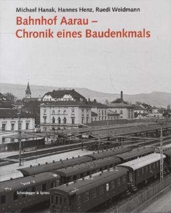 Cover for Michael Hanak · Bahnhof Aarau - Chronik Eines Baudenkmals (Inbunden Bok) (2024)
