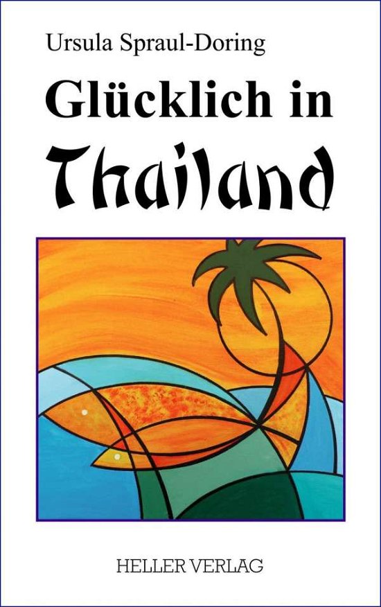 Cover for Spraul-Doring · Glücklich in Thailand (Bog)