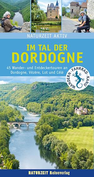 Naturzeit aktiv: Im Tal der Dordogne - Stefanie Holtkamp - Livros - Naturzeit Reiseverlag - 9783944378381 - 6 de julho de 2022