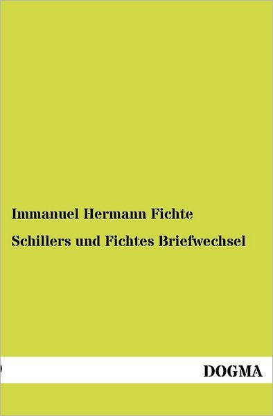 Cover for Immanuel Hermann Fichte · Schillers und Fichtes Briefwechsel (Paperback Book) [German, 1 edition] (2012)