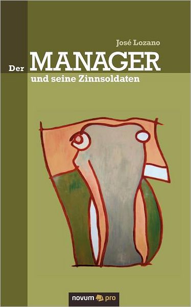 Cover for Lozano · Der Manager und seine Zinnsoldat (Book) [German edition] (2011)