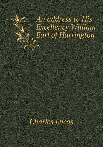 Cover for Charles Lucas · An Address to His Excellency William Earl of Harrington (Paperback Book) (2013)