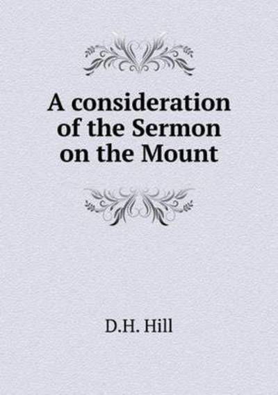 Cover for D H Hill · A Consideration of the Sermon on the Mount (Taschenbuch) (2015)