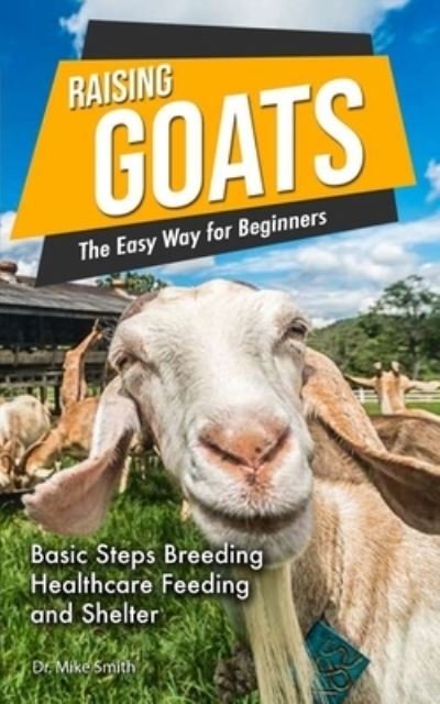 Cover for Dr Mike Smith · Raising Goats the Easy Way for Beginners (Paperback Book) (2021)