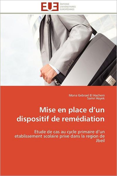 Cover for Samir Hoyek · Mise en Place D'un Dispositif De Remédiation: Etude De Cas Au Cycle Primaire D'un Etablissement Scolaire Prive Dans La Region De Jbeil (Paperback Book) [French edition] (2018)