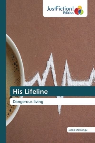 His Lifeline - Mahlangu - Bøger -  - 9786200491381 - 27. maj 2020