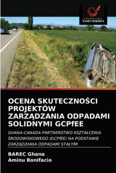 Cover for Barec Ghana · OCENA SKUTECZNO?CI PROJEKTOW ZARZ?DZANIA ODPADAMI SOLIDNYMI GCPfEE (Paperback Book) (2021)