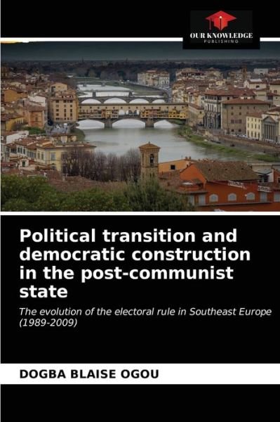 Cover for Dogba Blaise Ogou · Political transition and democratic construction in the post-communist state (Paperback Bog) (2021)