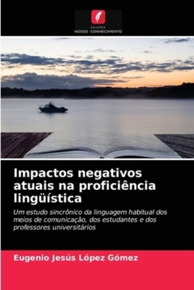 Cover for Eugenio Jesus Lopez Gomez · Impactos negativos atuais na proficiencia linguistica (Paperback Book) (2021)