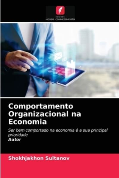 Cover for Shokhjakhon Sultanov · Comportamento Organizacional na Economia (Paperback Book) (2021)