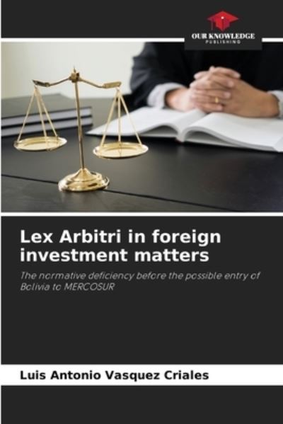Cover for Luis Antonio Vasquez Criales · Lex Arbitri in foreign investment matters (Paperback Book) (2021)