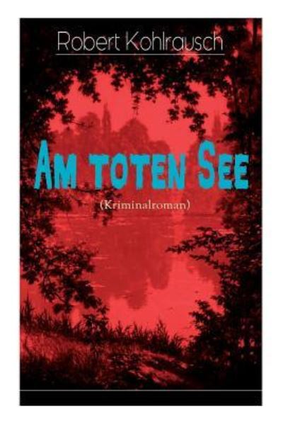 Cover for Robert Kohlrausch · Am toten See (Kriminalroman) (Taschenbuch) (2018)