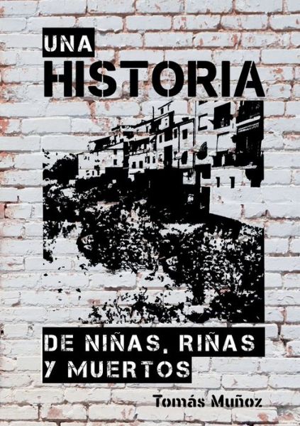 Cover for Tomas Munoz · Una Historia de Ninas, Rinas Y Muertos (Paperback Book) [Revised edition] (2018)