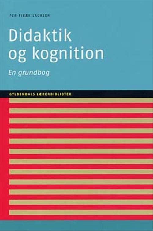 Cover for Per Fibæk Laursen · Gyldendals Lærerbibliotek: Didaktik og kognition (Sewn Spine Book) [2e uitgave] (2003)
